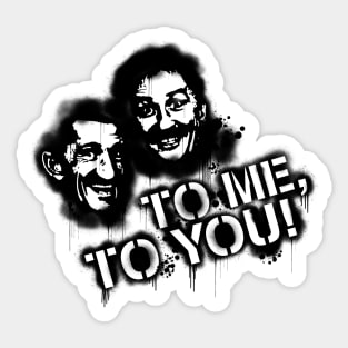 To me, to you! Sticker